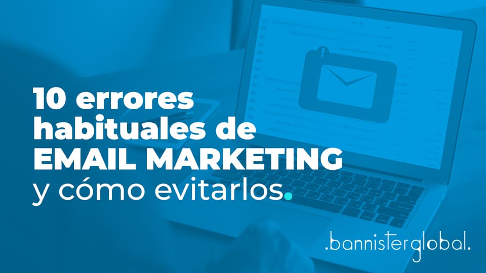 10 errores habituales de email marketing y cómo evitarlos