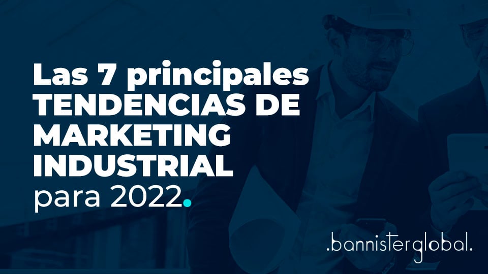 Principales tendencias de marketing industrial para 2022