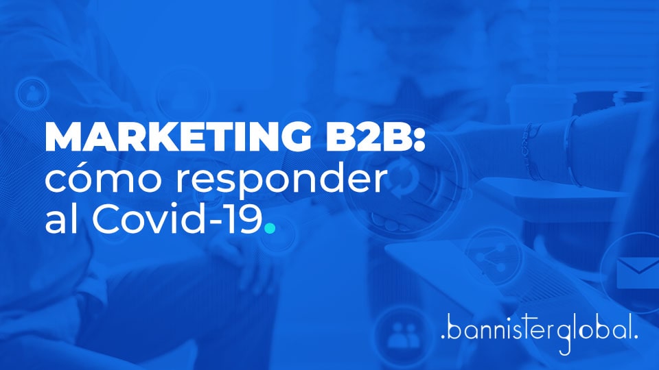 Marketing B2B: cómo responder al Covid-19