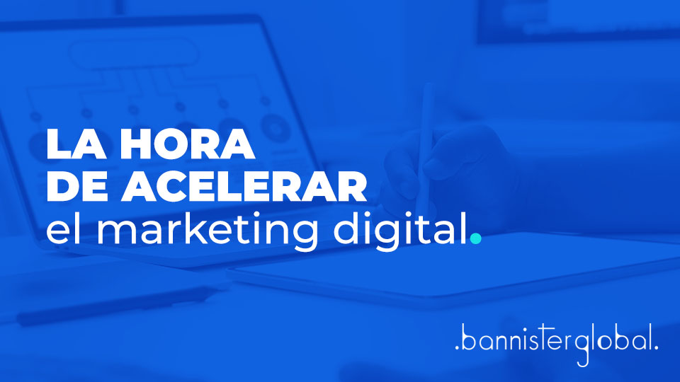 La hora de acelerar el marketing digital