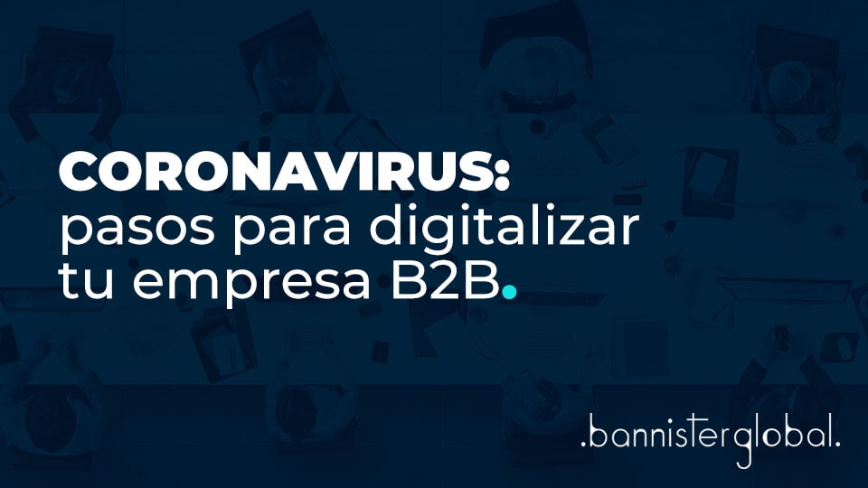 Coronavirus: pasos para digitalizar tu empresa B2B