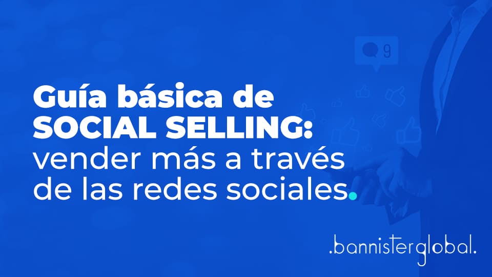 Guía básica sobre Social Selling: vender más a través de las redes sociales