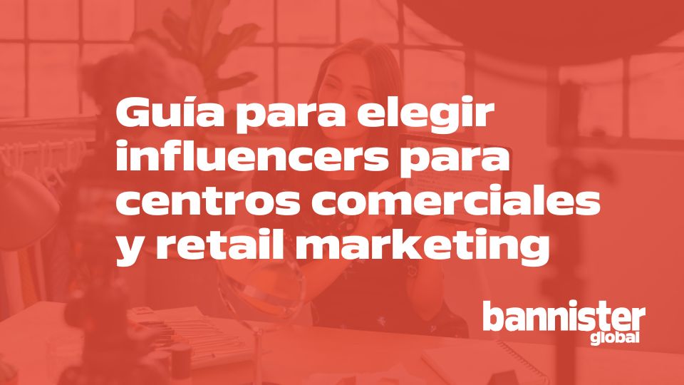 Guía para elegir influencers para centros comerciales y retail marketing