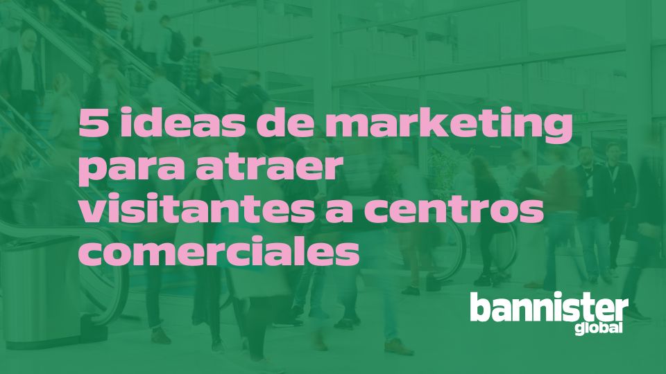 Ideas de marketing para atraer visitantes a centros comerciales